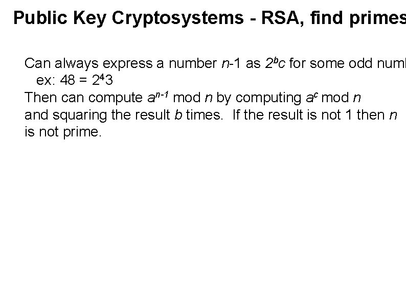 Public Key Cryptosystems - RSA, find primes Can always express a number n-1 as