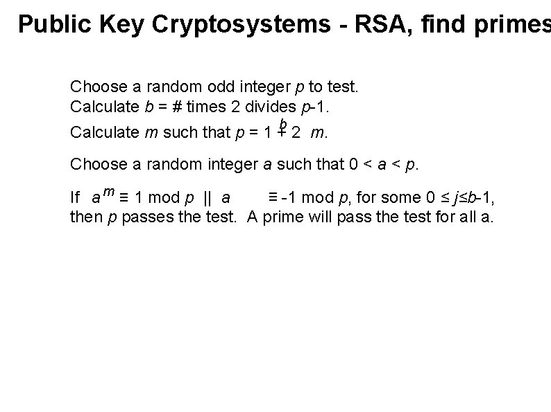 Public Key Cryptosystems - RSA, find primes Choose a random odd integer p to
