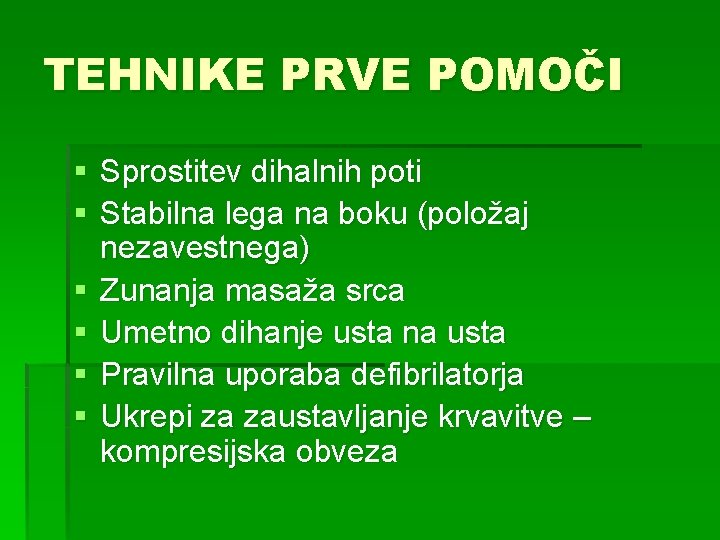 TEHNIKE PRVE POMOČI § Sprostitev dihalnih poti § Stabilna lega na boku (položaj nezavestnega)