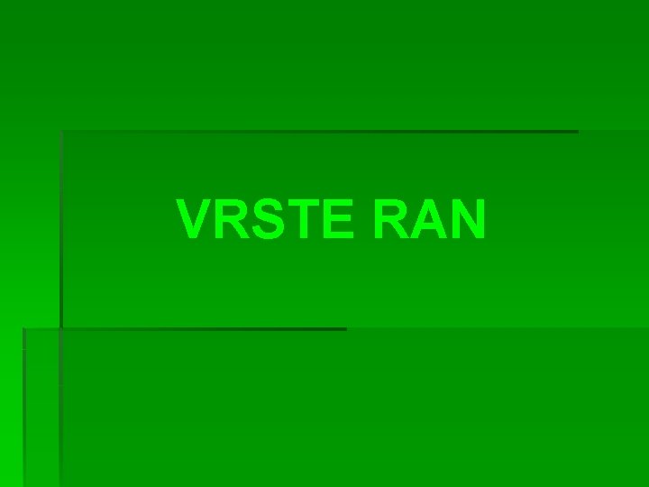 VRSTE RAN 