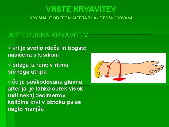 VRSTE KRVAVITEV ODVISNA JE OD TEGA KATERA ŽILA JE POŠKODOVANA ARTERIJSKA KRVAVITEV ükri je