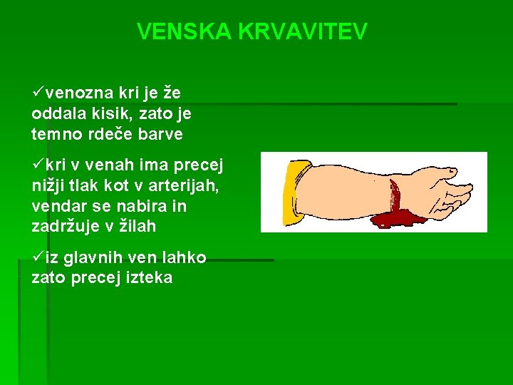 VENSKA KRVAVITEV üvenozna kri je že oddala kisik, zato je temno rdeče barve ükri