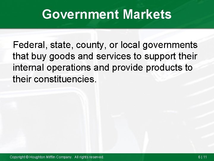 Government Markets Federal, state, county, or local governments that buy goods and services to