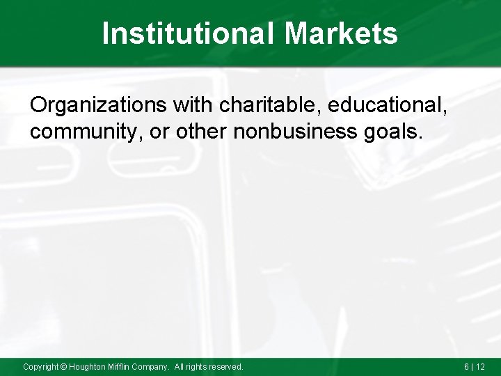 Institutional Markets Organizations with charitable, educational, community, or other nonbusiness goals. Copyright © Houghton