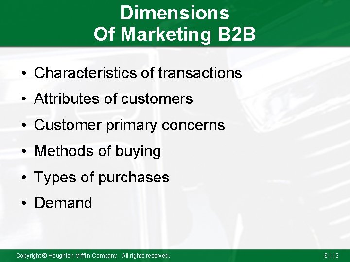 Dimensions Of Marketing B 2 B • Characteristics of transactions • Attributes of customers