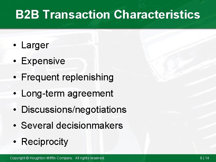 B 2 B Transaction Characteristics • Larger • Expensive • Frequent replenishing • Long-term