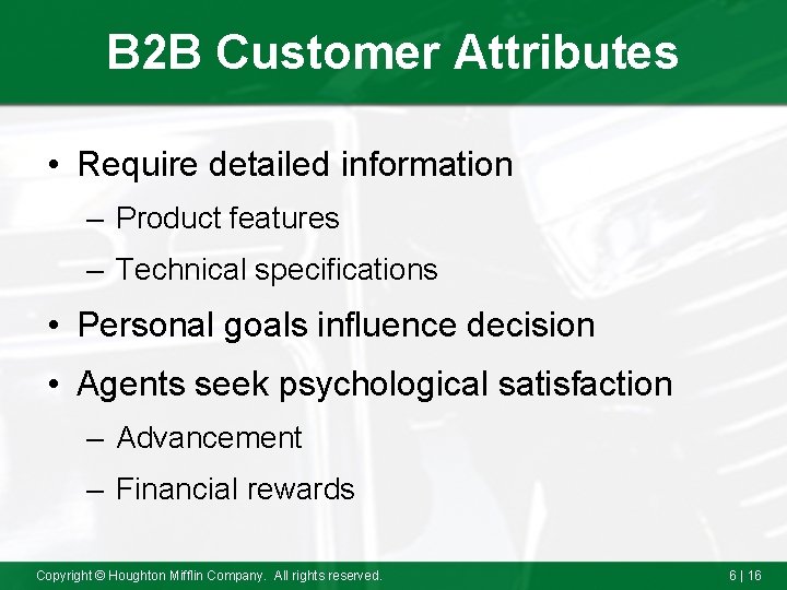 B 2 B Customer Attributes • Require detailed information – Product features – Technical