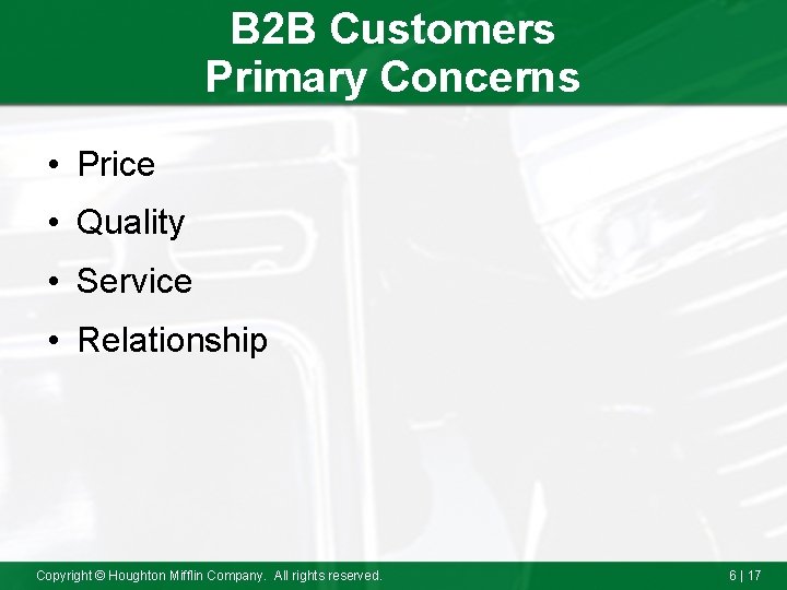 B 2 B Customers Primary Concerns • Price • Quality • Service • Relationship