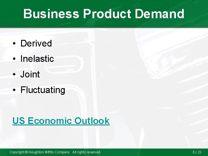 Business Product Demand • Derived • Inelastic • Joint • Fluctuating US Economic Outlook