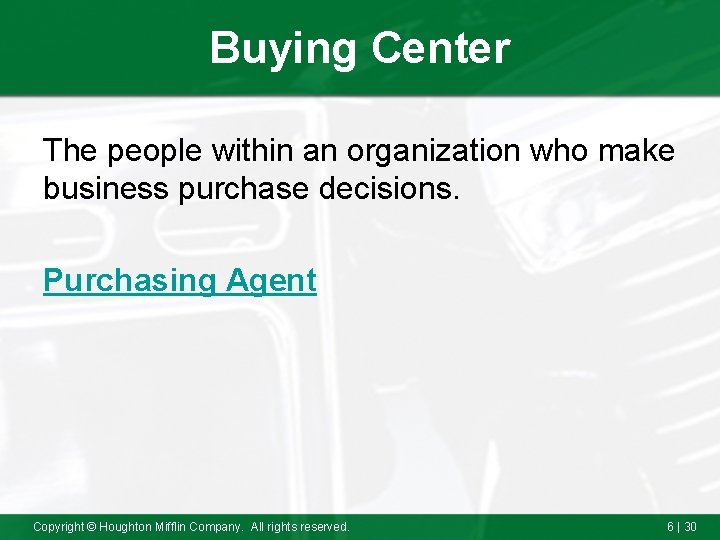 Buying Center The people within an organization who make business purchase decisions. Purchasing Agent