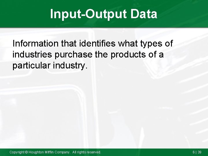 Input-Output Data Information that identifies what types of industries purchase the products of a