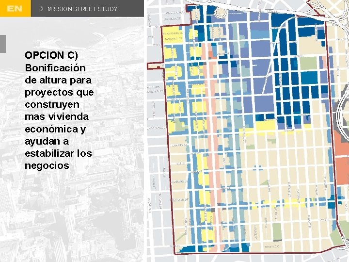 MISSION STREET STUDY OPCION C) Bonificación de altura para proyectos que construyen mas vivienda