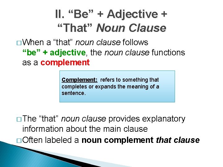 II. “Be” + Adjective + “That” Noun Clause � When a “that” noun clause