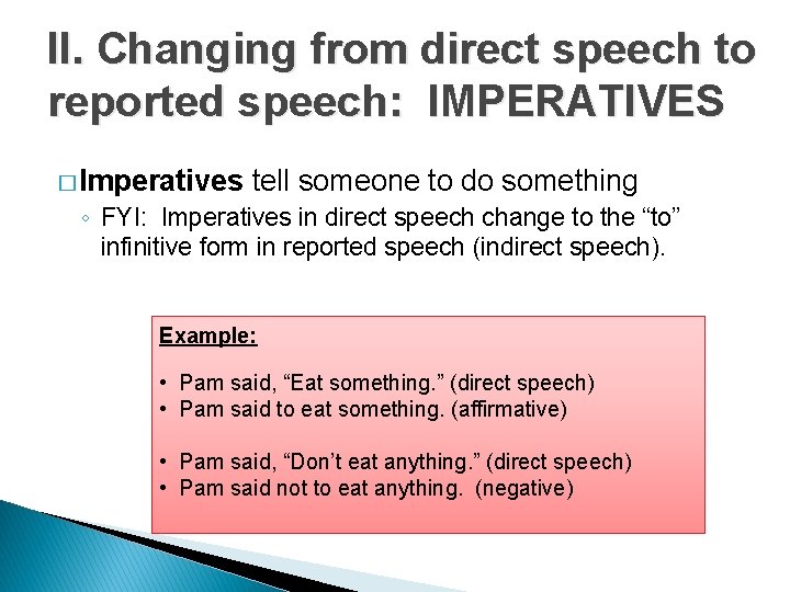 II. Changing from direct speech to reported speech: IMPERATIVES � Imperatives tell someone to