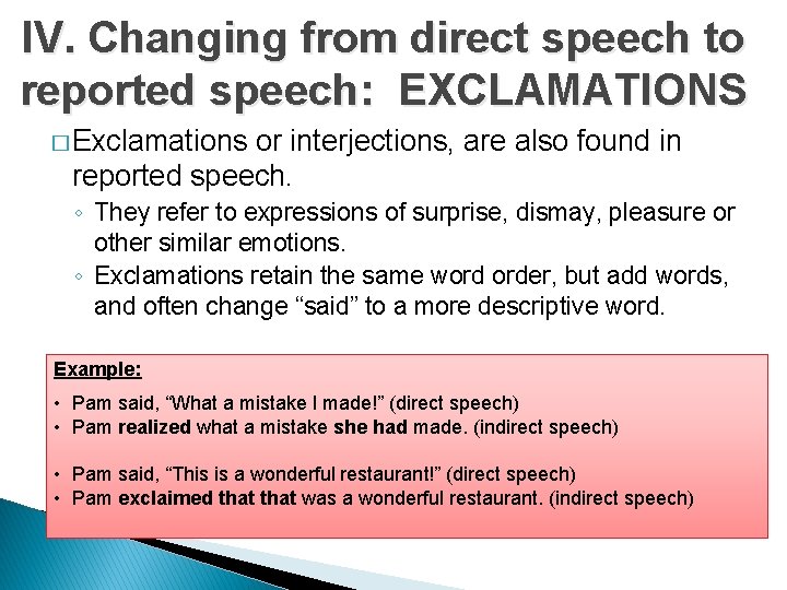 IV. Changing from direct speech to reported speech: EXCLAMATIONS � Exclamations or interjections, are