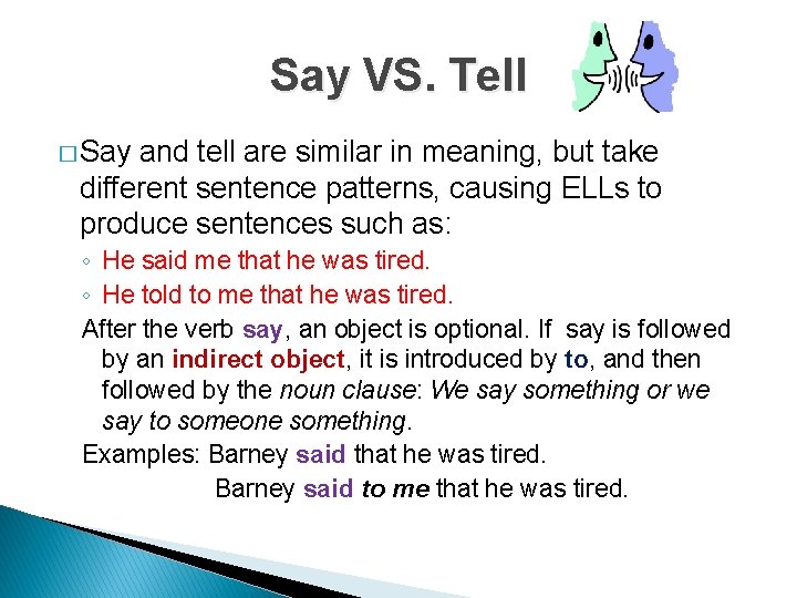 Say VS. Tell � Say and tell are similar in meaning, but take different