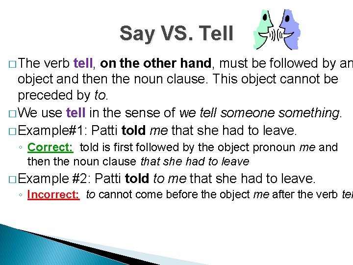 Say VS. Tell � The verb tell, on the other hand, must be followed
