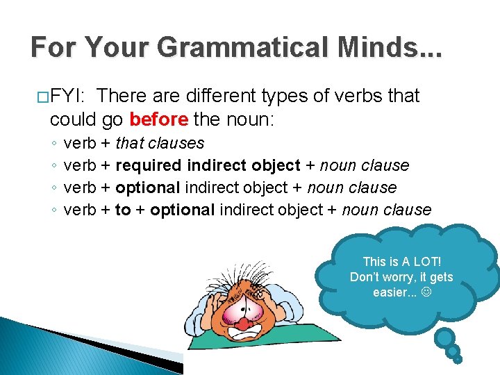 For Your Grammatical Minds. . . � FYI: There are different types of verbs