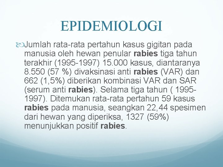EPIDEMIOLOGI Jumlah rata-rata pertahun kasus gigitan pada manusia oleh hewan penular rabies tiga tahun