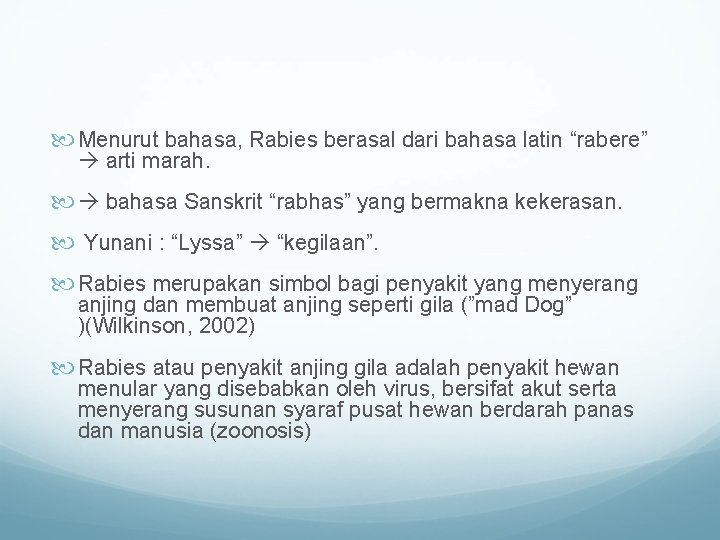  Menurut bahasa, Rabies berasal dari bahasa latin “rabere” arti marah. bahasa Sanskrit “rabhas”