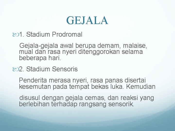 GEJALA 1. Stadium Prodromal Gejala-gejala awal berupa demam, malaise, mual dan rasa nyeri ditenggorokan