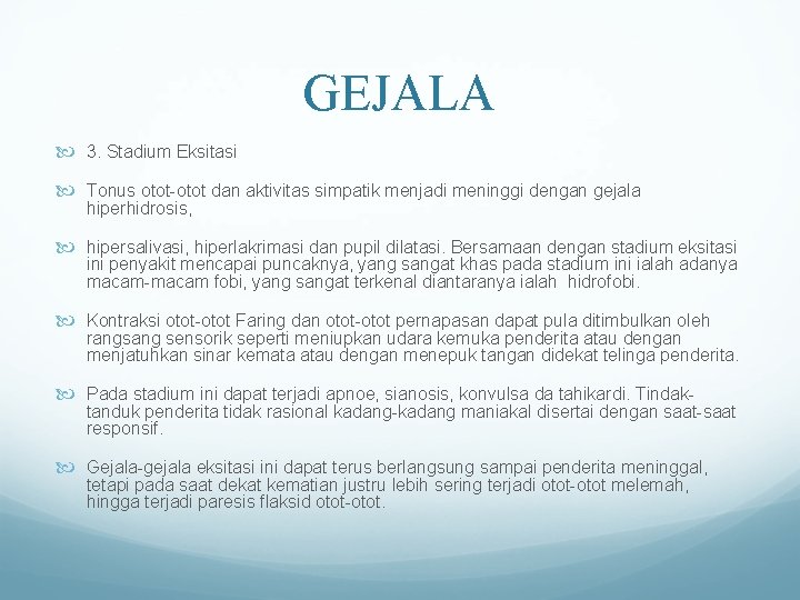 GEJALA 3. Stadium Eksitasi Tonus otot-otot dan aktivitas simpatik menjadi meninggi dengan gejala hiperhidrosis,