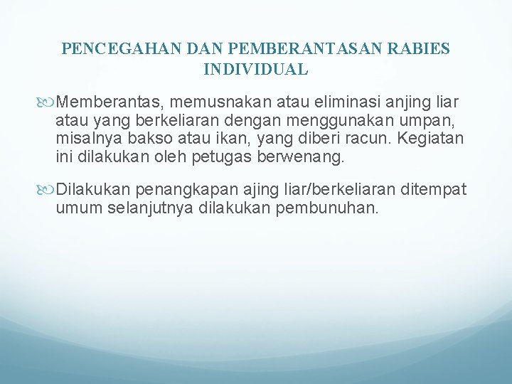 PENCEGAHAN DAN PEMBERANTASAN RABIES INDIVIDUAL Memberantas, memusnakan atau eliminasi anjing liar atau yang berkeliaran