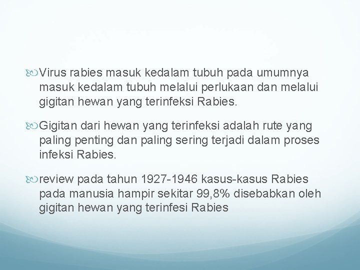  Virus rabies masuk kedalam tubuh pada umumnya masuk kedalam tubuh melalui perlukaan dan