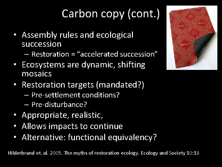 Carbon copy (cont. ) • Assembly rules and ecological succession – Restoration = “accelerated