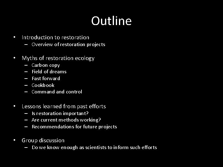 Outline • Introduction to restoration – Overview of restoration projects • Myths of restoration