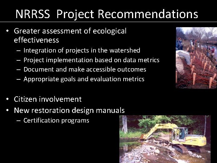 NRRSS Project Recommendations • Greater assessment of ecological effectiveness – – Integration of projects