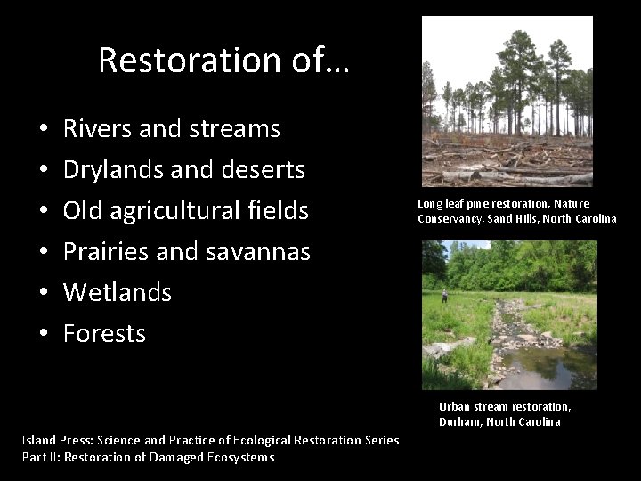 Restoration of… • • • Rivers and streams Drylands and deserts Old agricultural fields