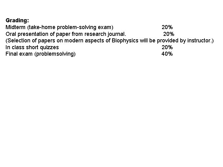 Grading: Midterm (take-home problem-solving exam) 20% Oral presentation of paper from research journal. 20%