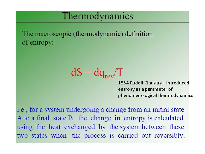1854 Rudolf Clausius – introduced entropy as a parameter of phenomenological thermodynamics 