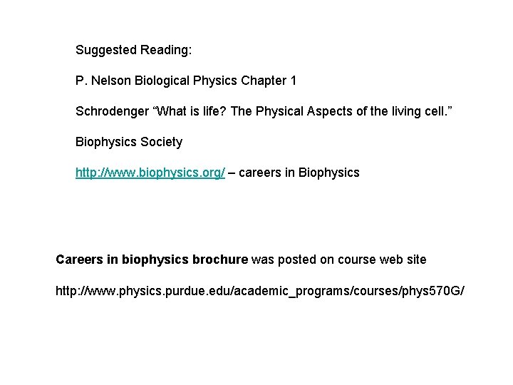 Suggested Reading: P. Nelson Biological Physics Chapter 1 Schrodenger “What is life? The Physical