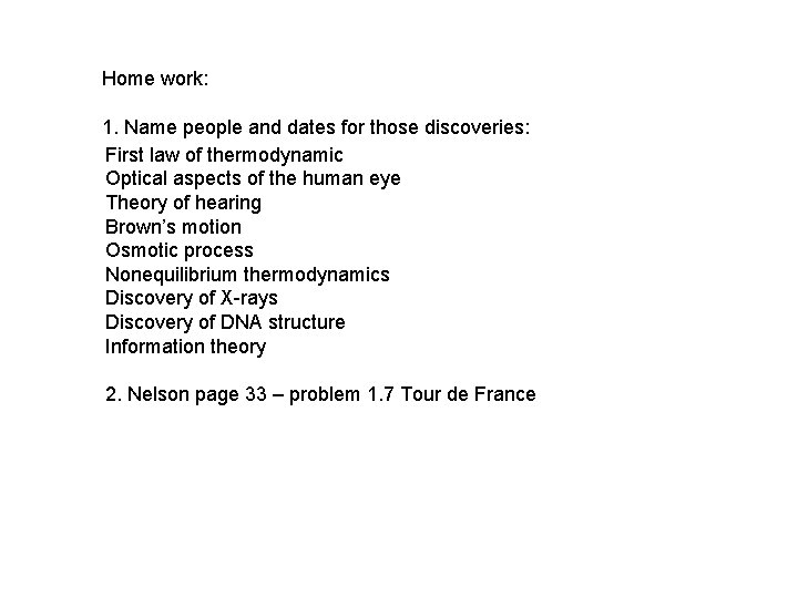 Home work: 1. Name people and dates for those discoveries: First law of thermodynamic