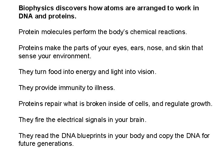 Biophysics discovers how atoms are arranged to work in DNA and proteins. Protein molecules