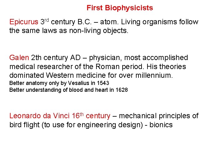 First Biophysicists Epicurus 3 rd century B. C. – atom. Living organisms follow the