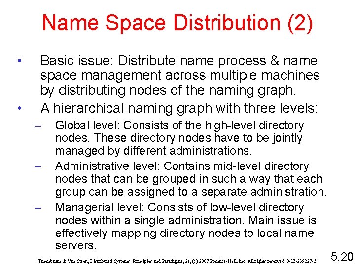 Name Space Distribution (2) • • Basic issue: Distribute name process & name space