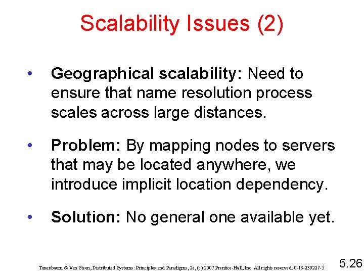 Scalability Issues (2) • Geographical scalability: Need to ensure that name resolution process scales