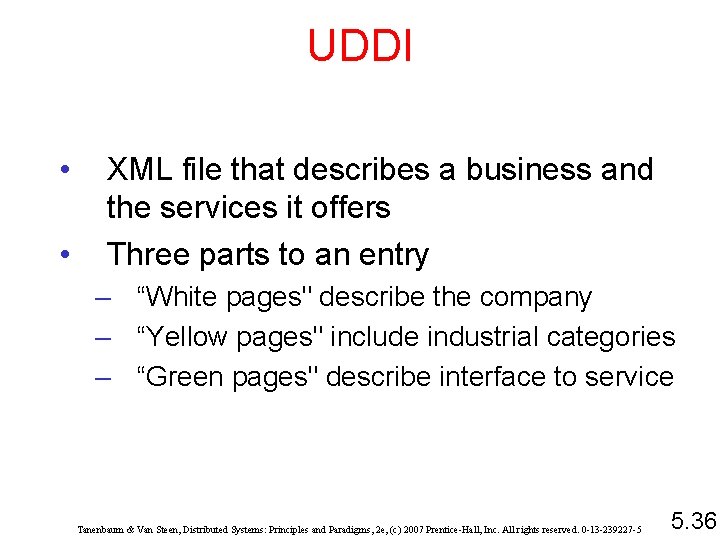 UDDI • • XML file that describes a business and the services it offers