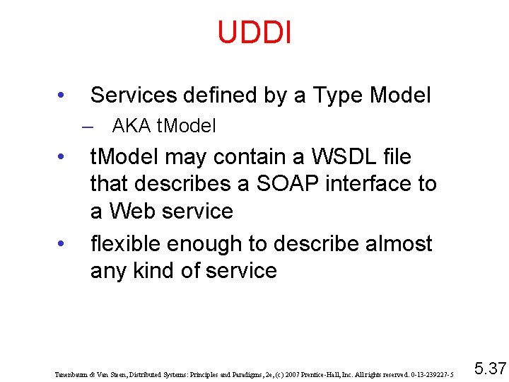 UDDI • Services defined by a Type Model – AKA t. Model • •
