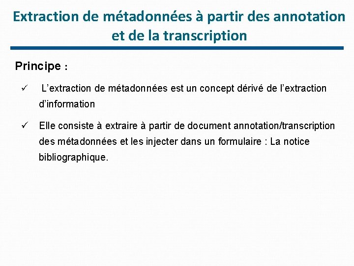 Extraction de métadonnées à partir des annotation et de la transcription Principe : ü