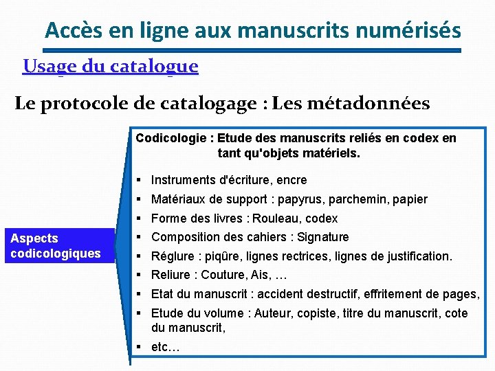 Accès en ligne aux manuscrits numérisés Usage du catalogue Le protocole de catalogage :