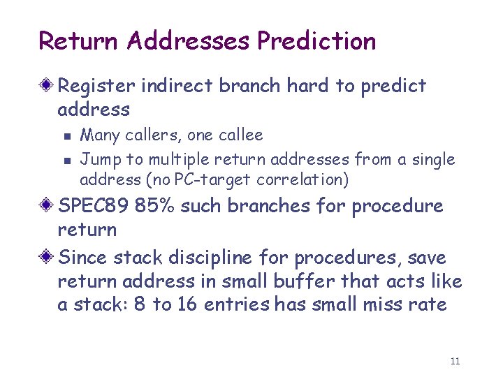 Return Addresses Prediction Register indirect branch hard to predict address n n Many callers,