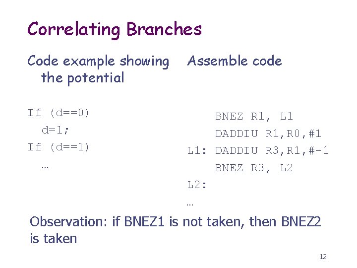 Correlating Branches Code example showing the potential Assemble code If (d==0) d=1; If (d==1)