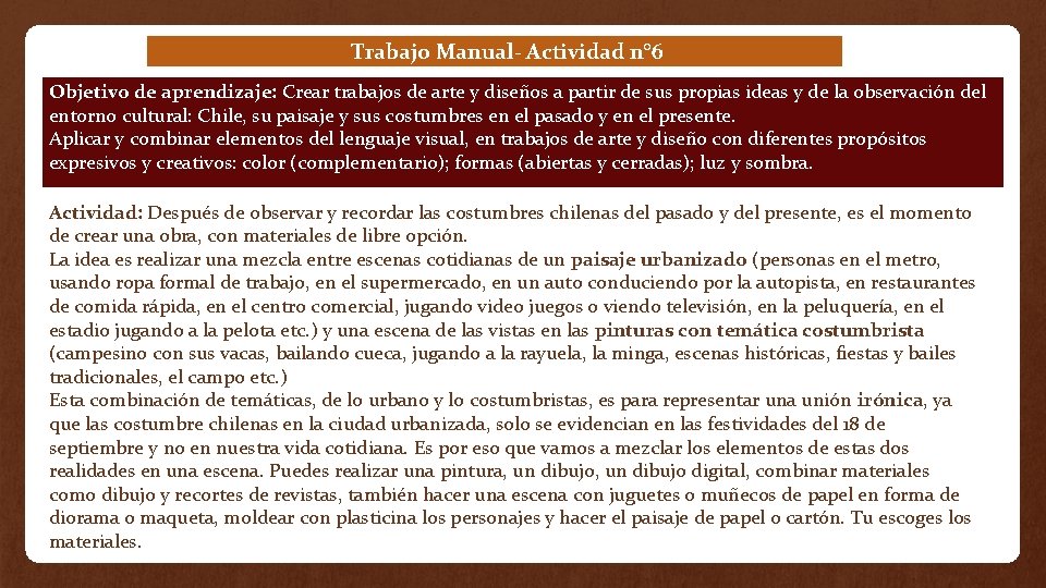 Trabajo Manual- Actividad n° 6 Objetivo de aprendizaje: Crear trabajos de arte y diseños