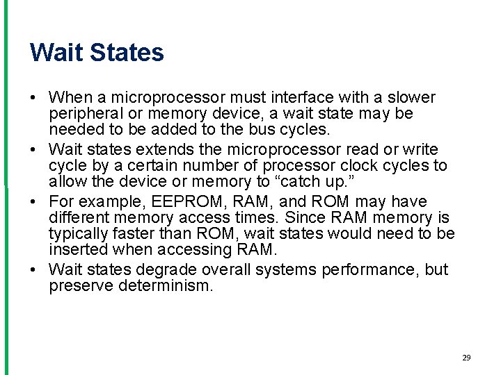 Wait States • When a microprocessor must interface with a slower peripheral or memory