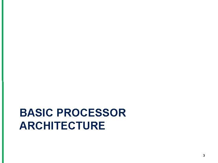BASIC PROCESSOR ARCHITECTURE 3 