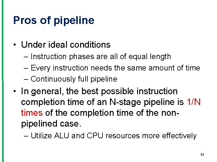 Pros of pipeline • Under ideal conditions – Instruction phases are all of equal